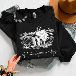 A lot can happen in 3 days - This Christian Easter sweatshirt and shirt celebrates Jesus, His resurrection, faith, and the true meaning of Easter.