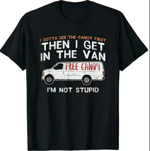 Unisex "I Gotta See The Candy First Then I Get In The Van" Funny Free Candy Van Graphic T-Shirt | Hilarious Dark Humor Meme Tee, Casual Cotton Shirt for Men and Women Who Love Sarcastic, Edgy Jokes