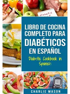 LIBRO DE COCINA COMPLETO PARA DIABÉTICOS En Español / Diabetic Cookbook in Spanish (Spanish Edition) Paperback
