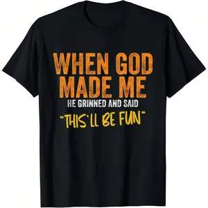 Men's When God Made Me Funny Quote T-Shirt Short Sleeve Cotton Casual Tee