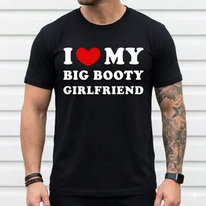 Sport Outdoor Clothing I Love My Big Booty Girlfriend I Heart My Big Booty GF T-Shirt Cotton Short Sleeve Tee