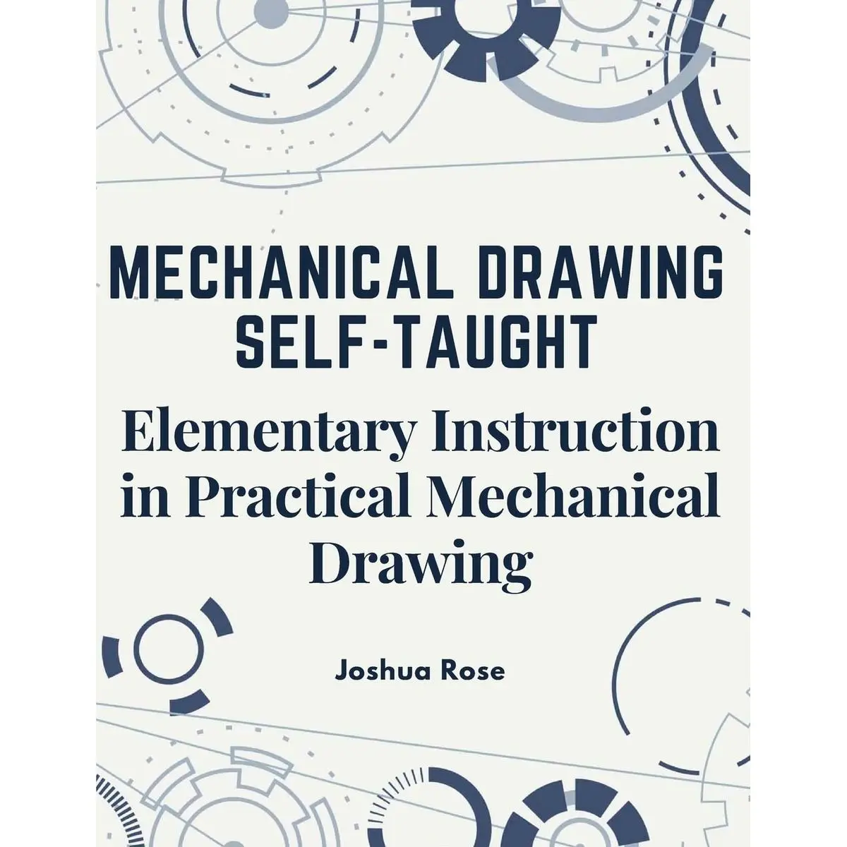 Mechanical Drawing Self-Taught: Elementary Instruction in Practical Mechanical Drawing Paperback – February 16, 2024