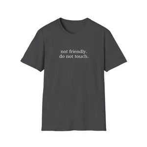 Not Friendly. Do Not Touch. | Dog Lover Sarcastic Tee