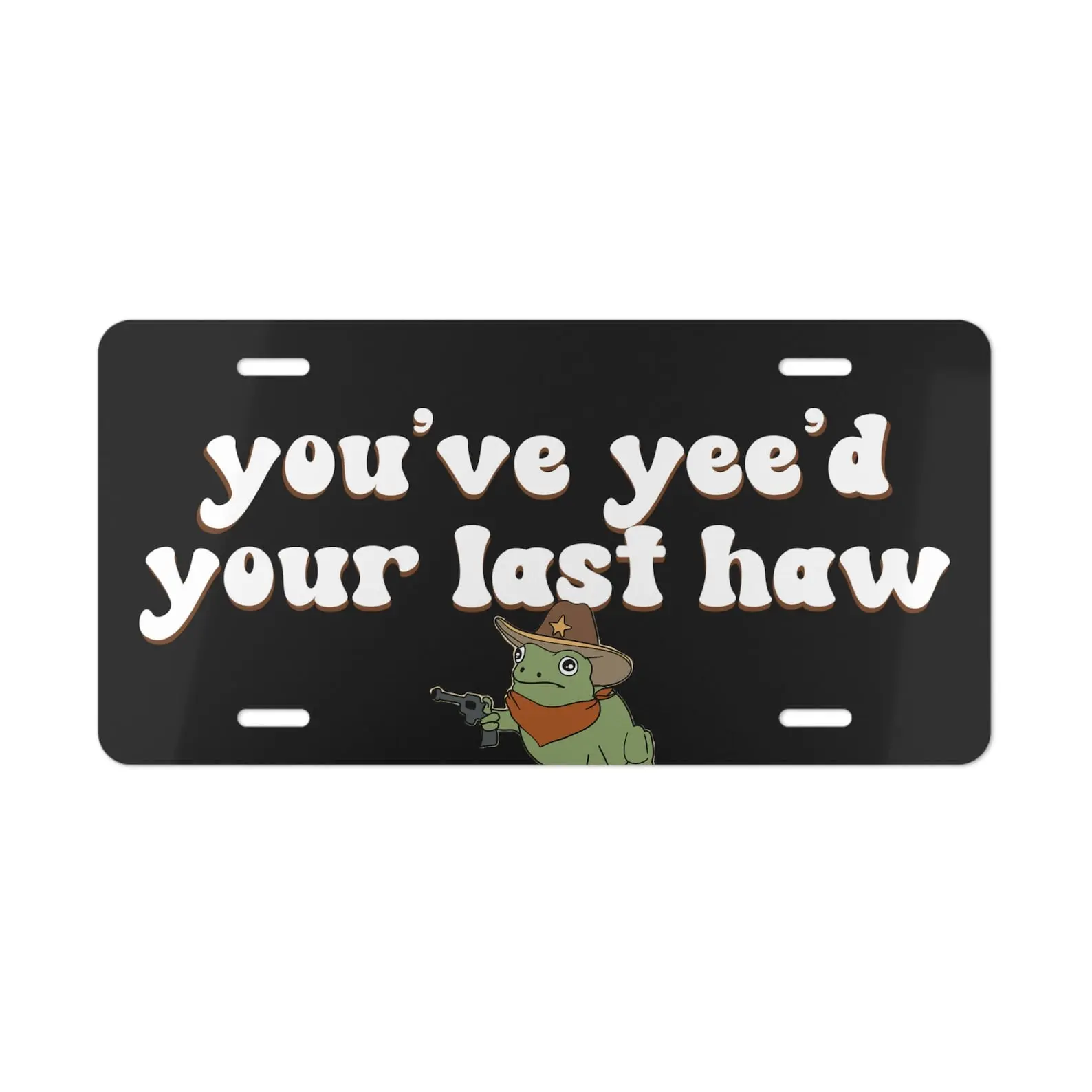 Youve Yeed Your Last Haw Black Front License Plate, Funny Cowboy Frog Vanity Plate, Cute Car Decor, Car Accessories