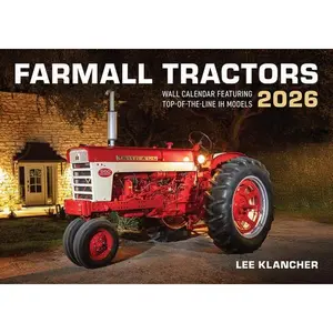 Farmall Tractors Calendar 2026: Featuring Top-Of-The-Line Models from 1954 to Today! -- Lee Klancher, Calendar