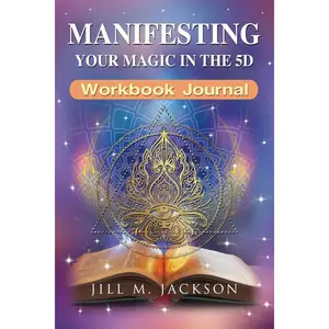 Manifesting Your Magic in the 5D Workbook and Journal: Going Beyond the Laws of Attraction Paperback – November 14, 2024