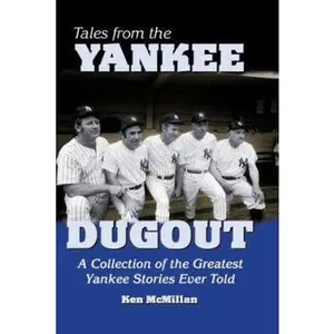 USED-Tales from the Yankee Dugout: A Collection of the Greatest Yankee Stories Ever Told by Ken McMillan (Paperback)