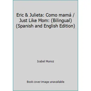 USED-Eric & Julieta: Como mamá / Just Like Mom: (Bilingual) (Spanish and English Edition) by Isabel Munoz (Paperback)