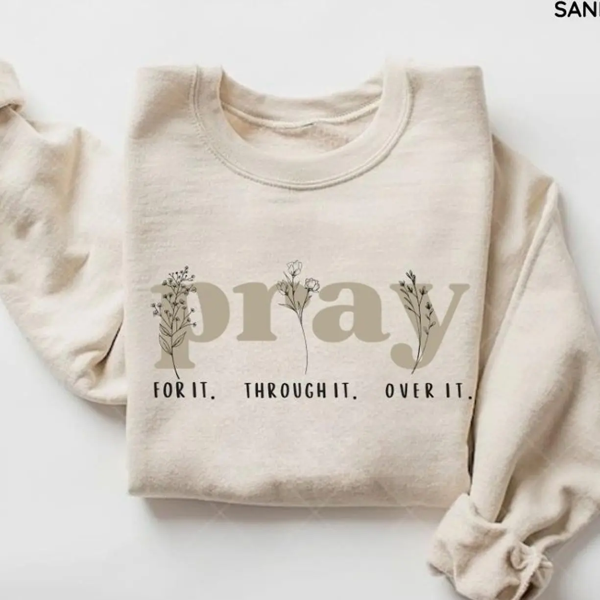 Pray for It Pray Over It Christian Sweatshirt, Jesus Over Everything Shirt, Jesus Bible Verse, Faith Crewneck Sweatshirt A