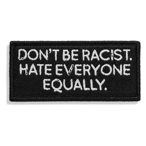 Combat Iron Original Velcro Patch - Don't Be Racist Hate Everyone Equally - 4" Wide 1" Tall - Heavy Duty Embroidered or PVC - Hook Backing - No Fade Design