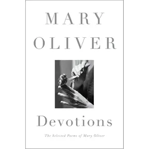 Devotions: The Selected Poems of Mary Oliver Hardcover – October 10, 2017