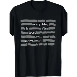 NEW LIMITED Everything Is Fine Trust Your Government Conspiracy Theory T-Shirt Retro Unisex Tee Sarcastic Government Propaganda Design Casual Round Neck Top for Men Women Menswear Tshirt Spring Streetwear Crewneck Tropical Shortsleeve