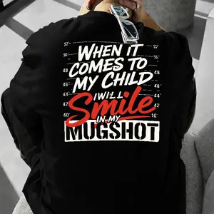 When It Comes To My Child I Will Smile In My Mugshot Funny Parent Back Print Graphic T-Shirt Unisex Casual Tee for Moms Dads & Protective Parent Lovers Man Fabric Long Sleeve Medium Length