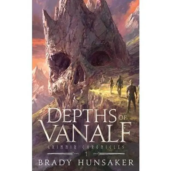 Depths of Vanalf: Grimnir Chronicles 1 -- Brady Hunsaker, Hardcover