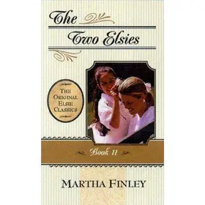 USED-The Two Elsies (Original Elsie Classics, Book 11) (Elsie Books) by Martha Finley (Unknown)