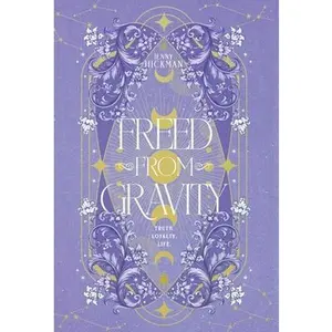 Freed from Gravity -- Jenny Hickman, Hardcover