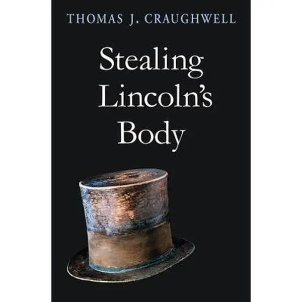 USED-Stealing Lincoln's Body by Thomas J. Craughwell (Hardcover)