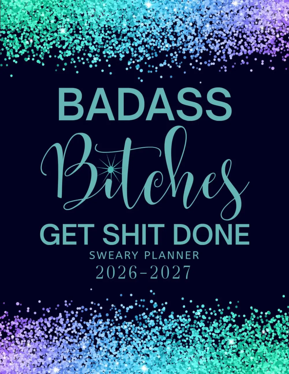 Badass Bitches Get Shit Done 2026-2027 Sweary Monthly Planner Large Two year Calendar Organizer With Swear Word Affirmation Inspirational Cuss Word  Funny Gifts For Tired-Ass Women