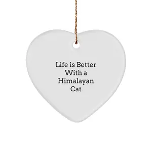 Gifts from Men, Gifts for Himalayan Cat Lovers, Life Is Better With A Himalayan Cat Quote Heart Ornament for Christmas