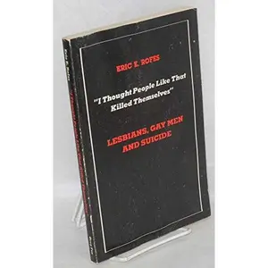 USED-I thought people like that killed themselves: Lesbians, gay men, and suicide by Eric E Rofes (Paperback)