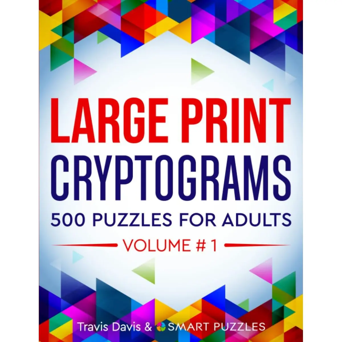 Large Print Cryptograms: 500 Puzzles for Adults - Volume 1 (Large Print Cryptogram Puzzle Books) Paperback – September 6, 2023
