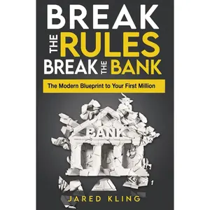 Break the Rules, Break the Bank: The Modern Blueprint to Your First Million Paperback – January 5, 2024