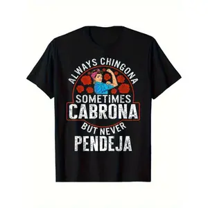 Empowering Latina T-Shirt Always Chingona Sometimes Cabrona Never Pendeja graphic tee