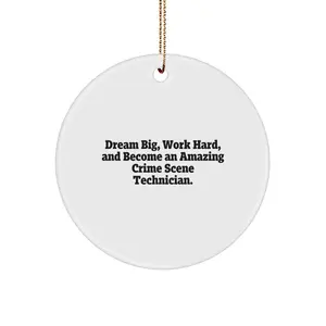 Inspirational Crime Scene Technician Circle Ornament, Funny Gift Ideas for Him, Gifts from Friends, Become an Amazing Crime Scene Technician Christmas Unique Gifts