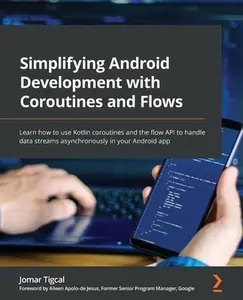 USED-Simplifying Android Development with Coroutines and Flows: Learn how to use Kotlin coroutines and the flow API to handle data streams asynchronously i by Tigcal, Jomar (Paperback)