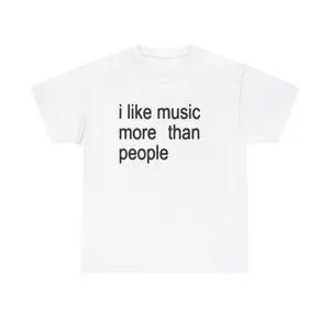 Funny Quote Unisex Tee,  I like Music more than People, Music Lover Shirt, Graphic Tee, Sarcastic Gift, Introvert Apparel, Humor Tops, Comfortable T-shirt