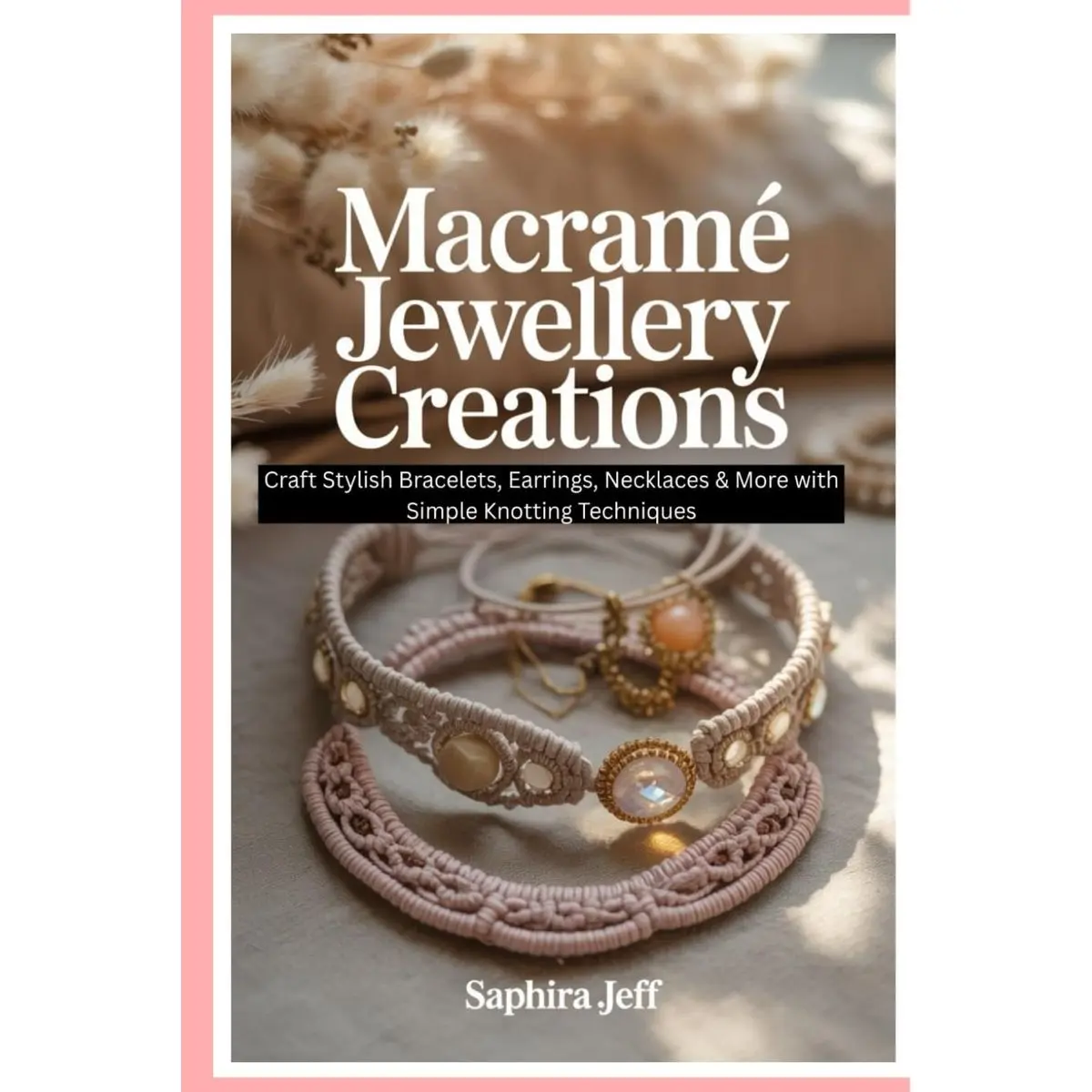 Macramé Jewellery Creations: Craft Stylish Bracelets, Earrings, Necklaces & More with Simple Knotting Techniques Paperback – July 16, 2025