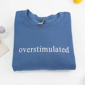 Embroidered Overstimulated Sweatshirt, Funny Mental Health Crewneck, Neurodivergent Anxiety Awareness Gift
