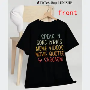 100% Cotton Tee with Song Lyrics & Sarcasm – Perfect for Meme and Movie Quote Fans