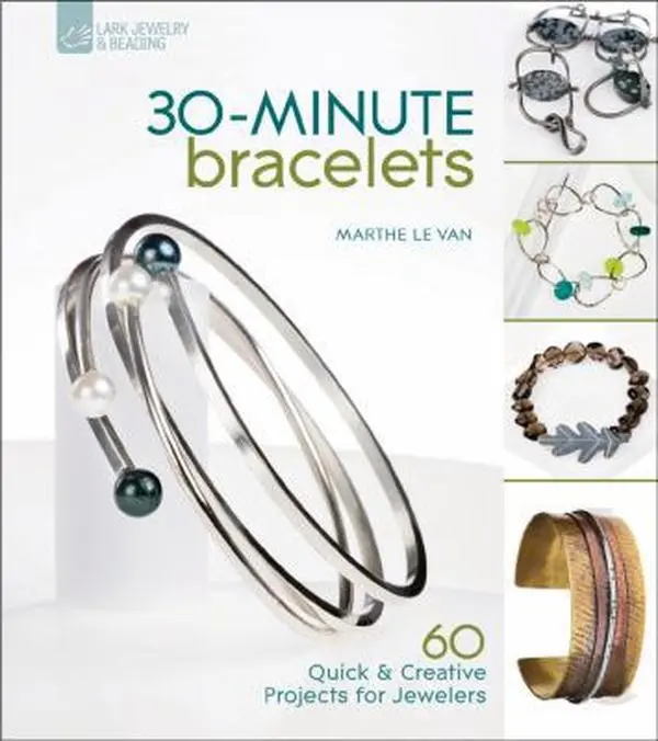 USED Book - 30-Minute Bracelets: 60 Quick & Creative Projects for Jewelers by Marthe Le Van (Paperback) - english