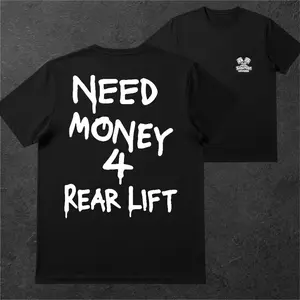 Need money 4 Rear Lift Graphic T-Shirt