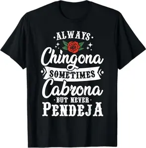 Cinco De Mayo Tee & Party Apparel Always Chingona Sometimes Cabrona But Never Pendeja T-Shirt