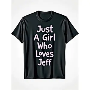 Just a Who Loves Jeff Funny T-Shirt |   Soft Casual Tee with Jeff, Unisex Sizing S-XXL, Black Shirt for Women & Men - Perfect for All-Season, Crew Neck, Digital Heat Transfer, Gift for Fans