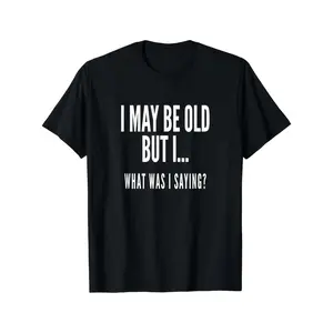 Funny Senior Citizens Old People Gifts Old Age Unisex T ShirtFashion Casual Oversized Graphic Tee
