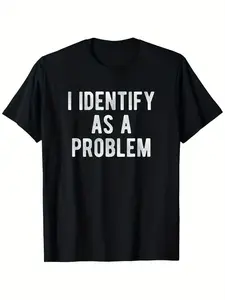 I Identify As A Problem Funny Sarcastic Humor T-Shirt