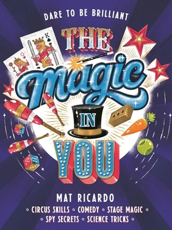 The Magic in You - Mat Ricardo, Magical Circus Skills Juggling & Science Tricks Children's Humanities & Social Sciences Paperback Book