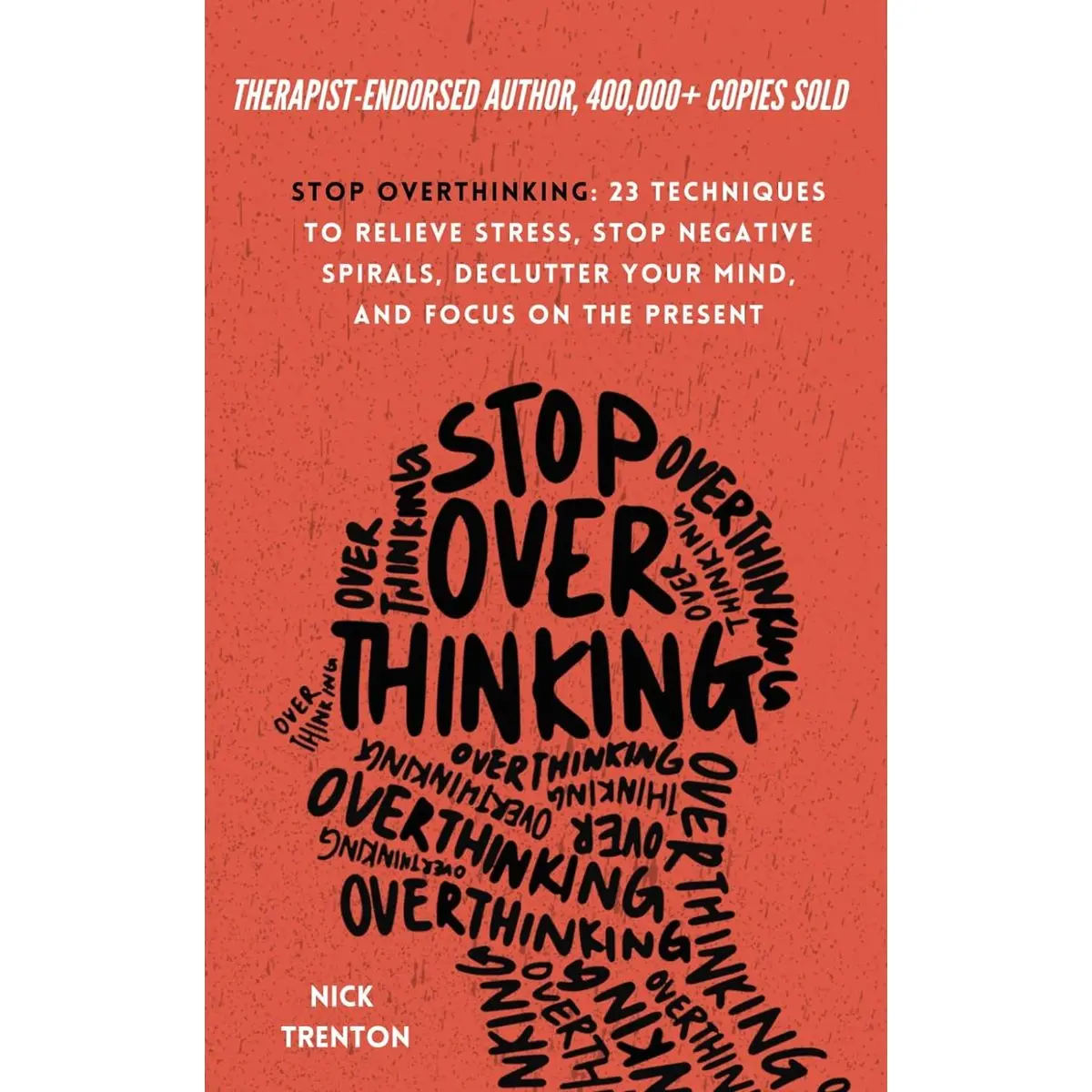 Stop Overthinking: 23 Techniques to Relieve Stress, Stop Negative Spirals, Declutter Your Mind, and Focus on the Present (The Path to Calm) Paperback – March 1, 2021