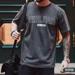 Comfort Colors Yeart Girl Dad T-Shirt, Shirt With Est Year, New Dad Gift, Fathers Day Shirt, Baby Announcement Outfit, Dad Est 2026 TShirt, Dad Gift From Girl