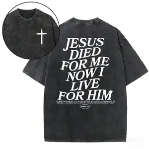 Jesus Died For Me Now I Live For Him Christian Washed T-Shirt Unisex 230g 100% Cotton Digital Print S-3XL