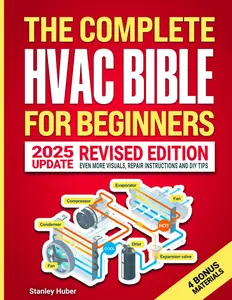The Complete HVAC BIBLE for Beginners: The Most Practical & Updated Guide to Heating, Ventilation, and Air Conditioning Systems | Installation, Troubleshooting and Repair | Residential & Commercial