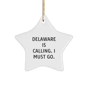Delaware Calling, Star Ornament Gifts from Friends and Family for Delaware Lovers, 'Delaware Is Calling. I Must Go.' Inspiration for Christmas