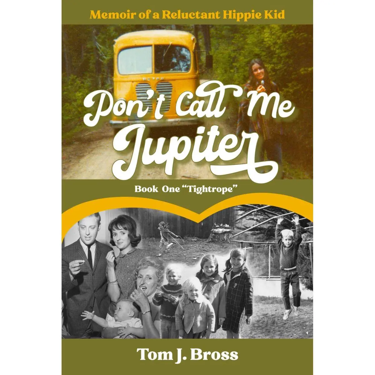 Don't Call Me Jupiter — Book One "Tightrope": Memoir of a Reluctant Hippie Kid Hardcover – May 17, 2021