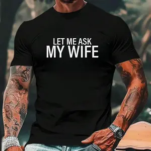 Mens Tees Cotton T-Shirt Featuring The Humorous Quote "LET ME ASK MY WIFE" in White Font