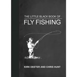 Little Black Book of Fly Fishing by Kirk Deeter