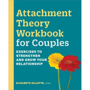Attachment Theory Workbook for Couples: Exercises to Strengthen and Grow Your Relationship Paperback – April 5, 2022