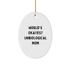 Funny Unbiological Mom Gifts from Men or Women - World's Okayest Unbiological Mom Oval Ornament for Christmas Unique Gifts
